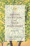 Dreams, “Evolution,” and Value Fulfillment, Volume One (A Seth Book)