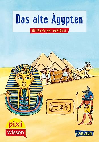 Pixi Wissen 73: VE5 Das alte Ägypten: Einfach gut erklärt! | Allgemeinwissen für Grundschulkinder. (73)