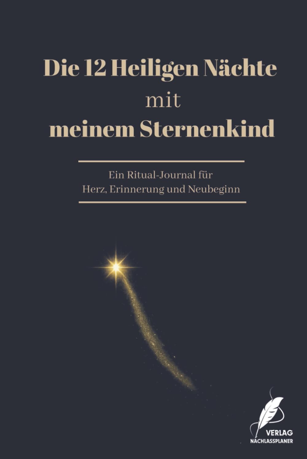 Die 12 Heiligen Nächte mit meinem Sternenkind: Ein Ritual-Journal für Herz, Erinnerung und Neubeginn