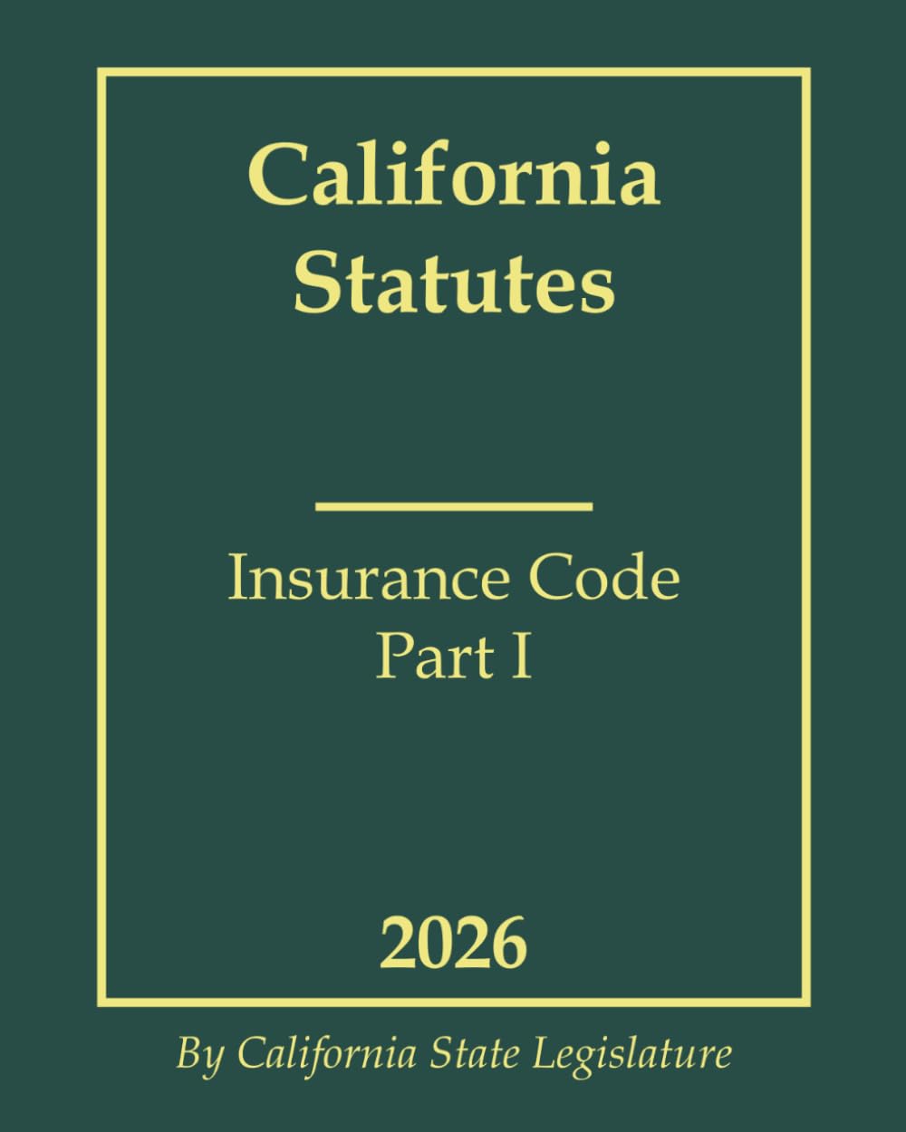 California Statutes - Insurance Code Part I 2026