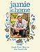 Jamie at Home: Cook Your Way to the Good Life