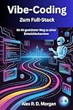 Vibe-Coding Zum Full-Stack: Ihr KI-gestützter Weg zu einer Entwicklerkarriere