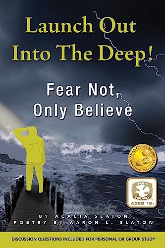 Launch Out Into The Deep!: Fear Not, Only Believe