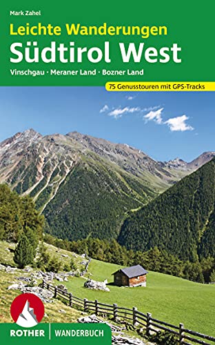 Leichte Wanderungen Südtirol West: Genusstouren im Vinschgau, Meraner und Bozner Land. 75 Touren. Mit GPS-Tracks