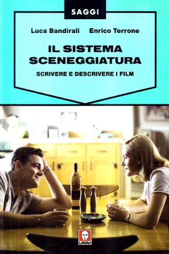 Il sistema sceneggiatura. Scrivere e descrivere i film