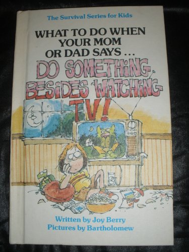 What To Do When Your Mom Or Dad Says. DO SOMETHING BESIDES WATCHING TV!: the survival series for kids image 2