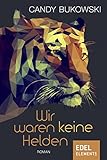  Wir waren keine Helden: Roman