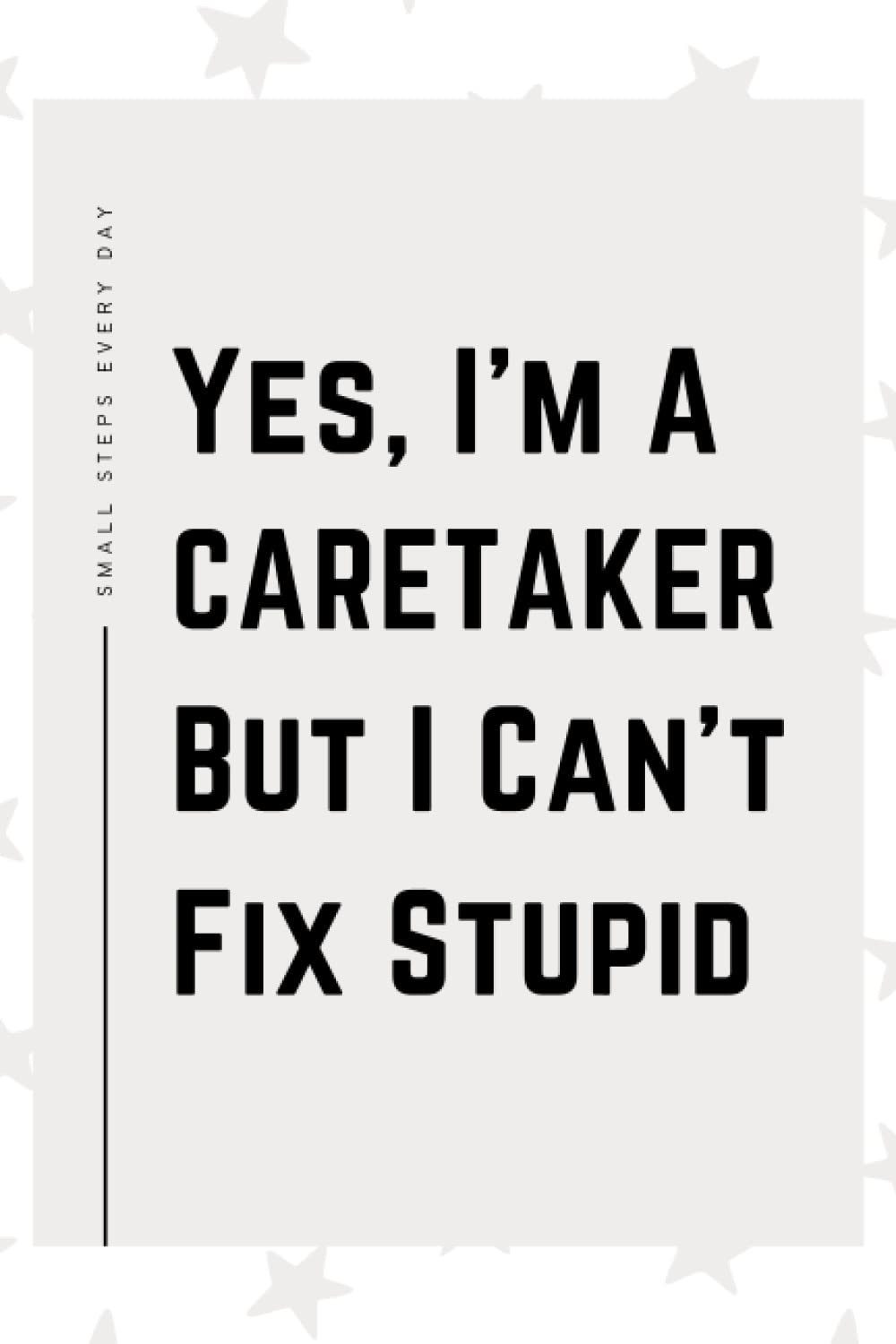 Caretaker Gifts: Blank Lined Journal Notebook, an Appreciation Thank You and Funny Gift for Caretakers