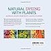 Natural Dyeing with Plants: Glorious Colors from Roots, Leaves & Flowers