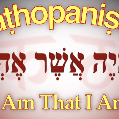 Kaṭhopaniṣad&mdash;&ldquo;I Am That I Am&rdquo;