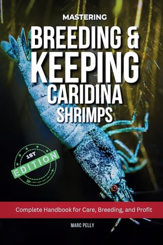 Caridina Shrimp Breeding: The Complete Guide to Breeding, Care, Tank Setup & Water Parameters for Healthy, High-Grade Freshwater Shrimp
