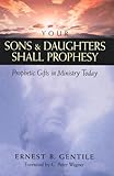 Your Sons and Daughters Shall Prophesy: Prophetic Gifts in Ministry Today