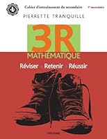 3R - Mathématique - 1re secondaire: Réviser + Retenir + Réussir 2895684944 Book Cover