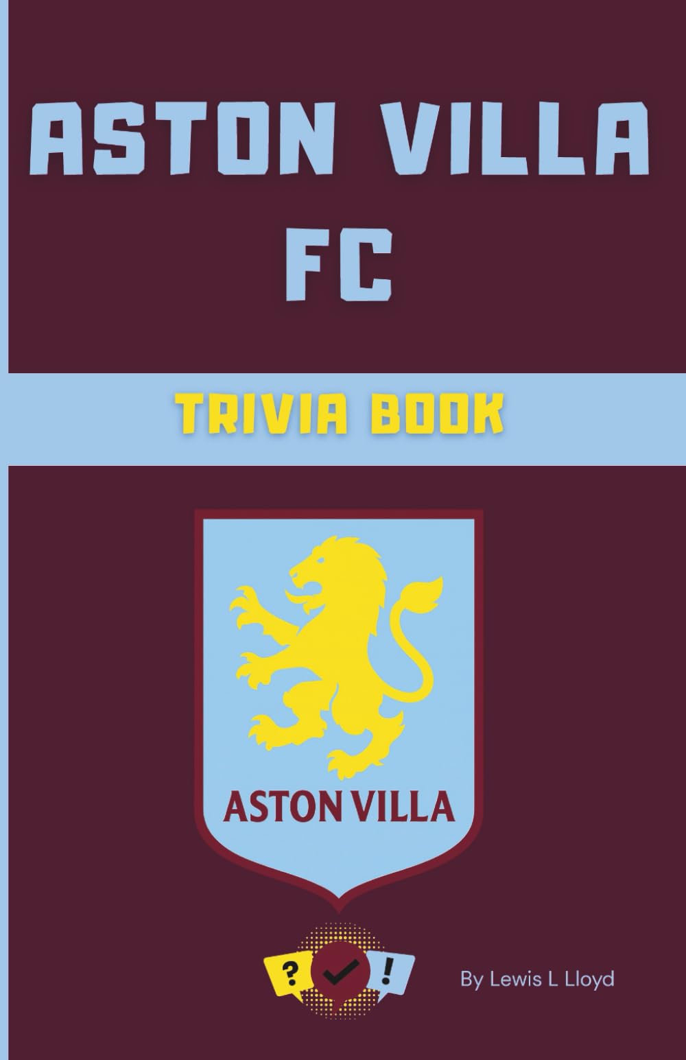 Aston Villa FC Trivia Book: Unofficial Villans Quiz Questions, Riddles & Fun Facts for Every Fan