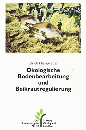Ökologische Bodenbearbeitung und Beikrautregulierung (SÖL-Sonderausgaben)