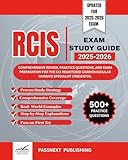 RCIS EXAM STUDY GUIDE 2025-2026: Comprehensive Review, Practice Questions, and Exam Preparation for the CCI Registered Cardiovascular Invasive Specialist credential