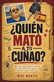 ¿Quién mató a tu Cuñao? 60 crímenes absurdamente españoles para resolver con lógica, deducción y mucho humor negro: Pasatiempos de misterio, acertijos y true crime para adultos