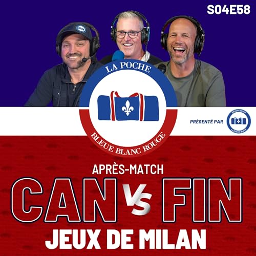 Le Canada passe en finale! - La Poche Bleue Blanc Rouge - S04&Eacute;58