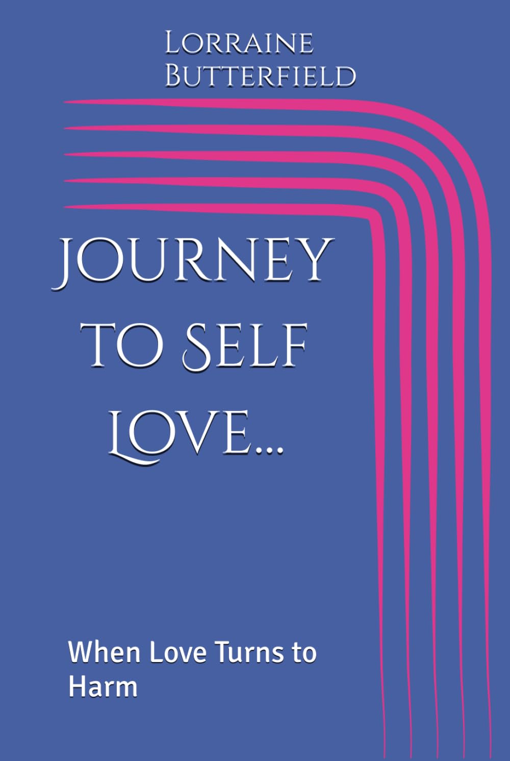 Journey to Self Love...: When Love Turns to Harm