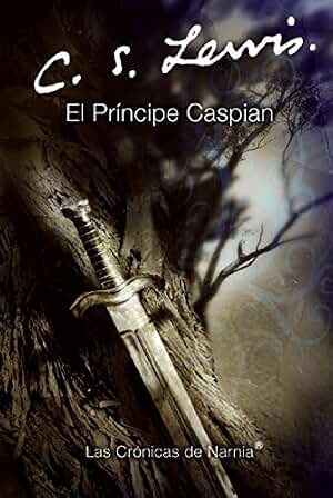 El principe Caspian: Prince Caspian (Spanish edition) (Las Cronicas de Narnia, 4)