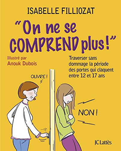 On ne se comprend plus : Traverser sans dommage la période des portes qui claquent entre 12 et 17 ans (Psy-Santé)