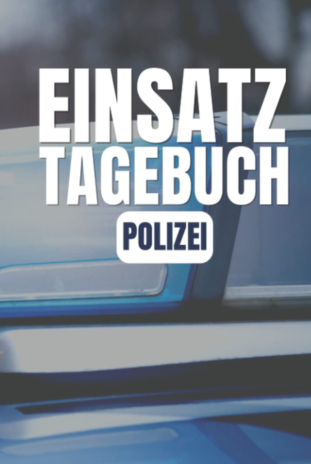 Independently published Einsatztagebuch Polizei: Einsatztagebuch für Erlebnisse im Polizeidienst - A5 Polizisten Notizbuch