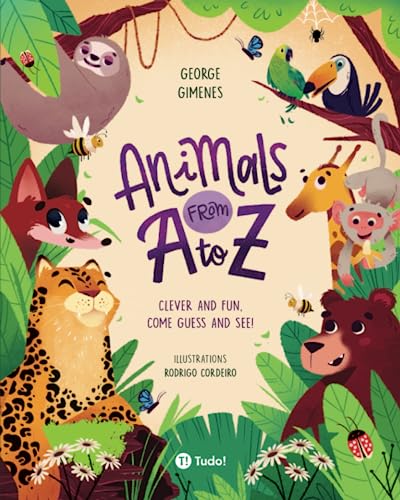 Animals From A to Z: Clever and Fun, Come Guess and See!