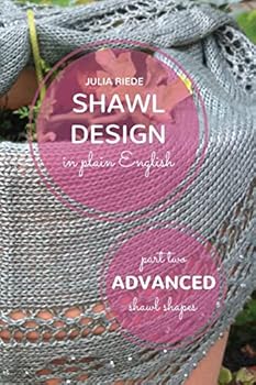 Paperback Shawl Design in Plain English: Advanced Shawl Shapes: How To Create Your Own Shawl Knitting Patterns Book