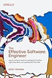 The Effective Software Engineer: How ICs at Every Level Can Leverage AI, Prioritize High-Value Work, and Lead Beyond Their Role (English Edition)