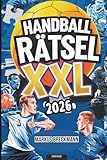 Handball Rätsel XXL: Über 100 spannende Fakten, Rätsel und Quizfragen für wahre Handballfans