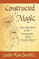 Constructed of Magic: And Other Poems on the Immortality of the Human Spirit 193644965X Book Cover