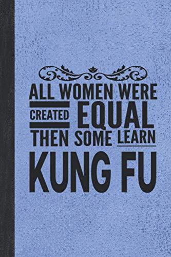 All Women Learn Kung Fu: Journal For The Martial Arts Chinese Boxing Woman Girl - Best Fun Gift For Sifu Shifu Teacher Student - Vintage Blue Cover 6