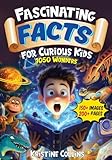 Fascinating Facts for Curious Kids: 1050 Wonders: Packed with Fun Facts and Trivia from Amazing Animals to Astronomy and Marine Life to Monuments! (Awesome Facts for Ages 8-12)