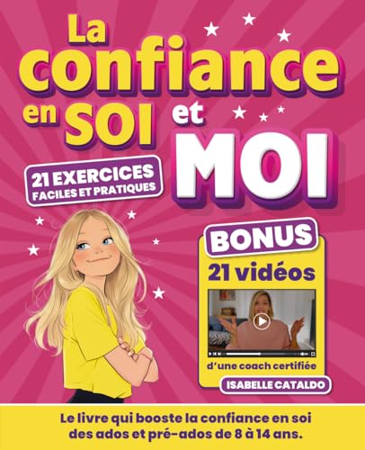 livre La confiance en soi et moi: version fille adolescente 8 à 14 ans, gratitude, pensée positive, motivation, pnl, communication non violente, estime de soi, BONUS: 21 vidéos d'une coach certifiée