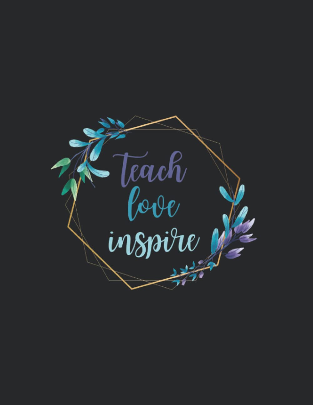 Student Observation Logbook: Anecdotal Assessment Record Keeping Solution for Teachers - Teach, Love, Inspire Black Cover