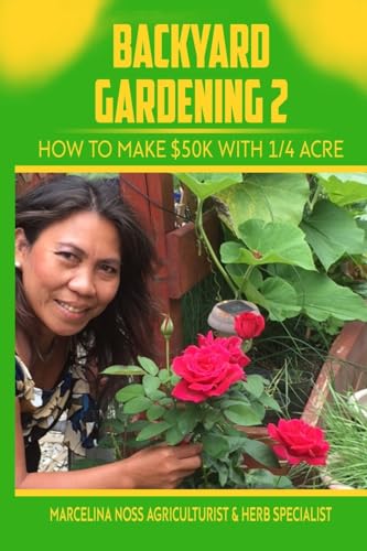 Backyard Gardening 2: How to Make $50K a Year With 1/4 Acre