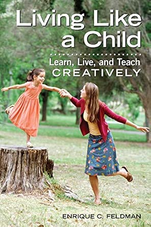 Living Like a Child: Learn, Live, and Teach Creatively book cover