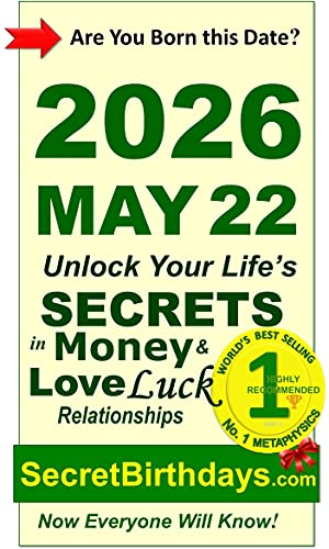 Image of Born 2026 May 22? Your Birthday Secrets to Money, Love Relationships Luck: Fortune Telling Self-Help: Numerology, Horoscope, Astrology, Zodiac, Destiny Science, Metaphysics (20260522)
