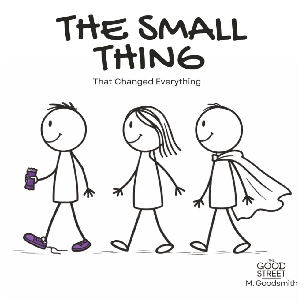 The Small Thing That Changed Everything: A Story About How Small Kindness Travels (The Good Street - Gentle Stories with Big Feelings)