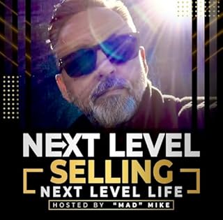 Next Level Selling, Next Level Life - Sales Training, Selling Secrets, Success Tips, and Motivation Titelbild