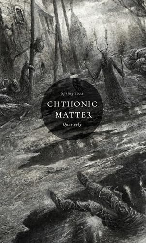 Cover of Chthonic Matter Quarterly, Spring 2024