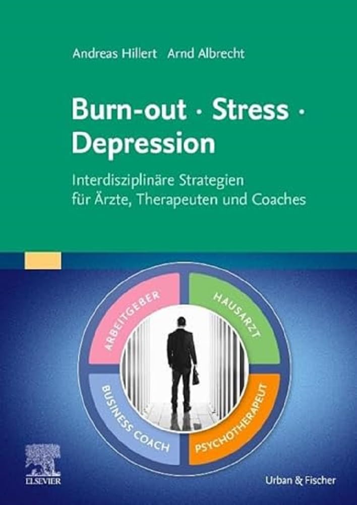 Burn-out – Stress – Depression: Interdisziplinäre Strategien für Ärzte, Therapeuten und Coaches (Elsevier Essentials)