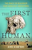 The First Human: The Race to Discover Our Earliest Ancestors