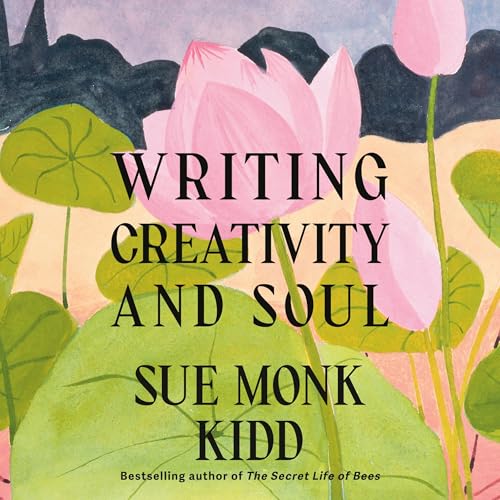 Writing Creativity and Soul Audiolibro Por Sue Monk Kidd arte de portada