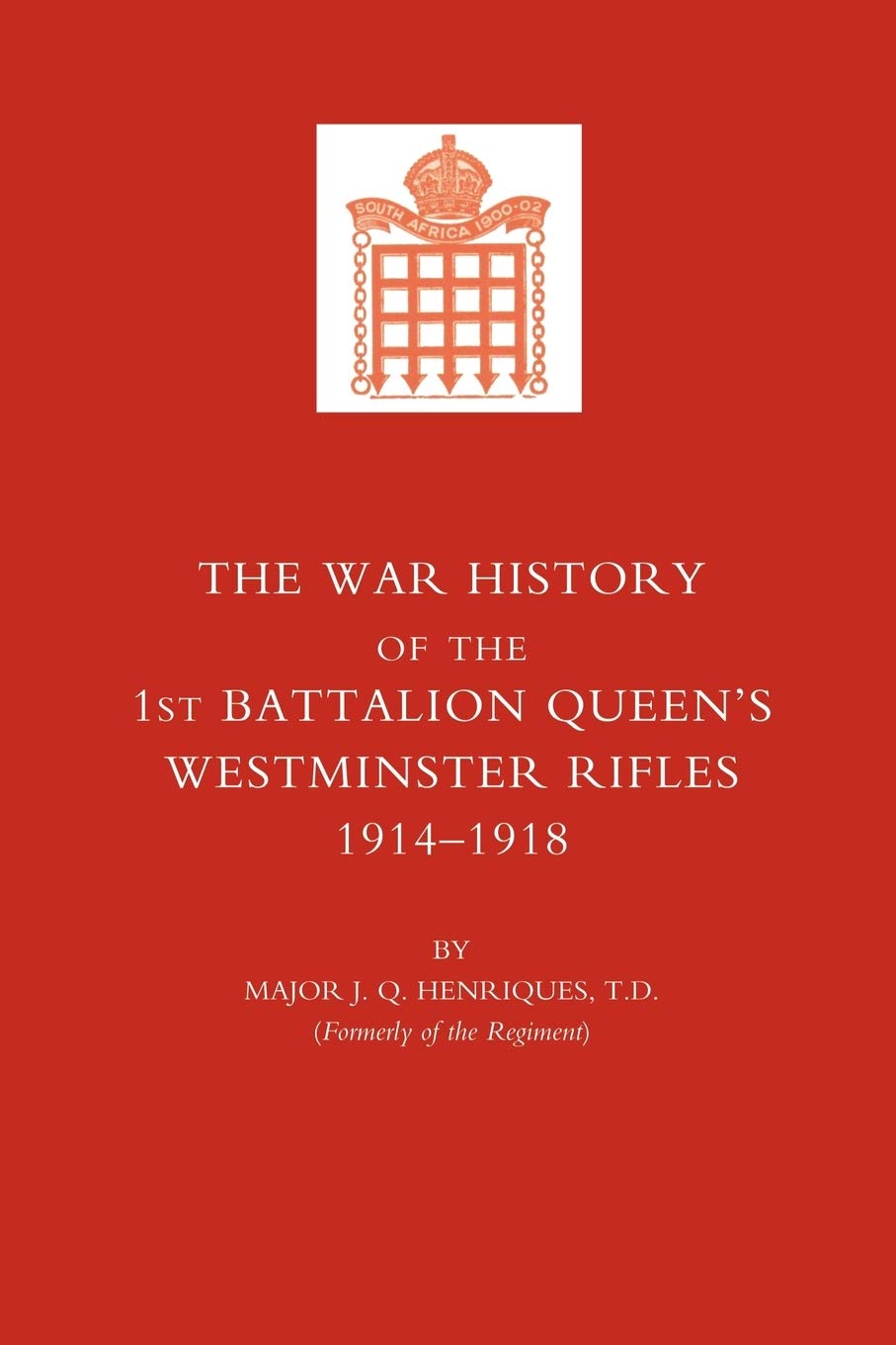 War History of the First Battalion Queen OS Westminster Rifles. 1914-1918