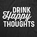 Womens Drink Happy Thoughts T Shirt Funny Beer Wine Drinking Tee Funny T Shirts Motivational Tops for Women Cool Drinking Top Women's Novelty Tees Black S