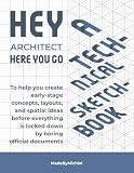 Hey Architect, a Technical Sketchbook: To help you create early-stage concepts, layouts, and spatial ideas