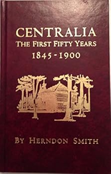 Hardcover Centralia: The First 50 Years, 1845-1900 Book