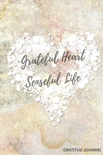 Grateful Heart Senseful Life: Gratitude Journal with Inspirational Quotes to focus on all the positive aspects of life to be thankful for every day.: ... to get the habit of a positive attitude. Paperback – 12 Mar. 2020