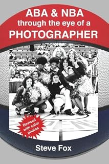 ABA & NBA through the Eye of a Photographer: Revised with color photos